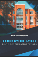Generation Lycee: L'ge Des Metamorphoses