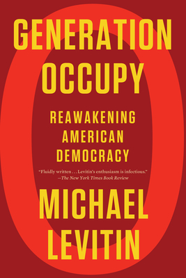 Generation Occupy: Reawakening American Democracy - Levitin, Michael