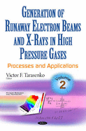 Generation of Runaway Electron Beams & X-Rays in High Pressure Gases: Volume 2: Processes & Applications