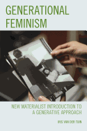 Generational Feminism: New Materialist Introduction to a Generative Approach