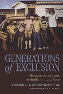 Generations of Exclusion: Mexican-Americans, Assimilation, and Race - Telles, Edward E, and Ortiz, Vilma, and Moore, Joan W (Foreword by)