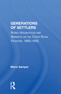 Generations of Settlers: Rural Households and Markets on the Costa Rican Frontier, 1850-1935
