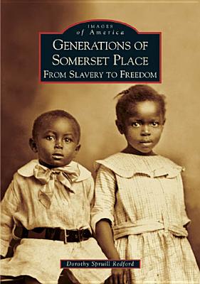 Generations of Somerset Place: From Slavery to Freedom - Redford, Dorothy Spruill