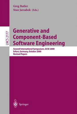 Generative and Component-Based Software Engineering: Second International Symposium, GCSE 2000, Erfurt, Germany, October 9-12, 2000. Revised Papers - Butler, Greg (Editor), and Jarzabek, Stan (Editor)