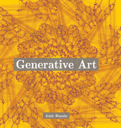 Generative Art: Use the Power of Algorithms to Create Stunning Patterns