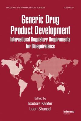 Generic Drug Product Development: International Regulatory Requirements for Bioequivalence - Kanfer, Isadore (Editor), and Shargel, Leon (Editor)