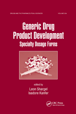 Generic Drug Product Development: Specialty Dosage Forms - Shargel, Leon, and Kanfer, Isadore
