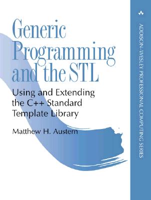Generic Programming and the STL: Using and Extending the C++ Standard Template Library - Austern, Matthew