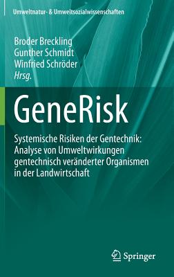 Generisk: Systemische Risiken Der Gentechnik: Analyse Von Umweltwirkungen Gentechnisch Veranderter Organismen in Der Landwirtschaft - Breckling, Broder (Editor), and Schmidt, Gunther (Editor), and Schrder, Winfried (Editor)