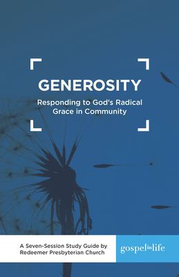 Generosity Study Guide: Responding to God's Radical Grace in Community Study Guide - Keller, Tim