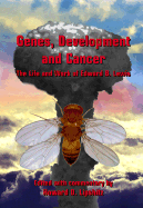 Genes, Development and Cancer: The Life and Work of Edward B. Lewis