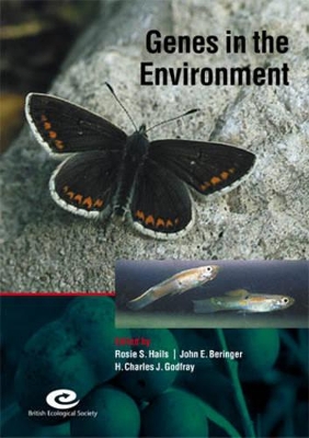 Genes in the Environment: 15th Special Symposium of the British Ecological Society - Hails, Rosie (Editor), and Beringer, John (Editor), and Godfray, H. Charles (Editor)