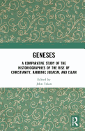 Geneses: A Comparative Study of the Historiographies of the Rise of Christianity, Rabbinic Judaism, and Islam