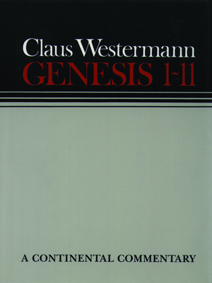Genesis 1 - 11: Continental Commentaries - Westermann, Claus, and Scullion, John J (Translated by)