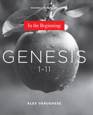 Genesis 1-11: In the Beginning - Varughese, Alex