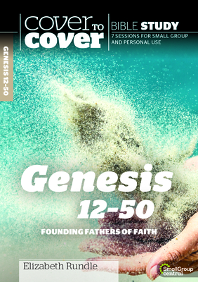 Genesis 12-50: Founding Fathers of Faith - Rundle, Elizabeth