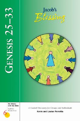 Genesis 25-33: Jacob's Blessing: A Guided Discovery for Groups and Individuals - Perrotta, Kevin, Mr. (Editor), and Perrotta, Louise