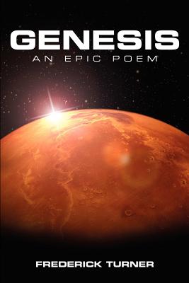 Genesis: an Epic Poem of the Terraforming of Mars - Turner, Frederick