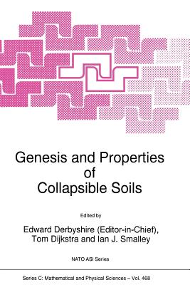 Genesis and Properties of Collapsible Soils - Dijkstra, Tom (Editor), and Derbyshire, E, and Smalley, Ian J (Editor)