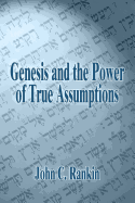 Genesis and the Power of True Assumptions