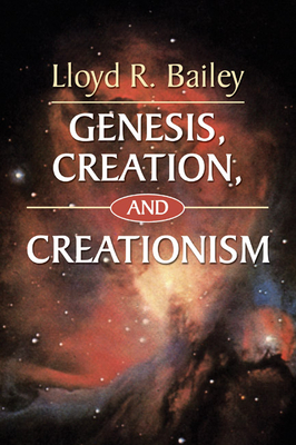 Genesis, Creation, and Creationism - Bailey, Lloyd R