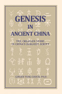 Genesis in Ancient China: The Creation Story in China's Earliest Script