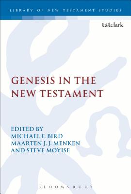 Genesis in the New Testament - Menken, Maarten J.J., Prof. (Editor), and Moyise, Steve, Professor (Editor)