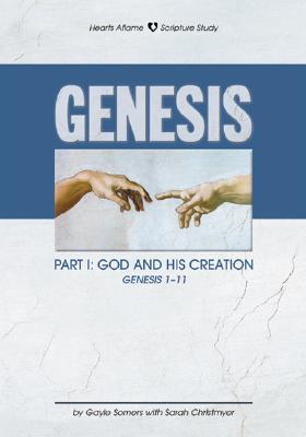 Genesis: Part 1: God and His Creation Genesis 1-11 - Somers, Gayle, and Christmyer, Sarah