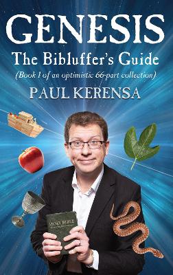 Genesis: The Bibluffer's Guide: (book 1 of an optimistic 66-part collection) - Kerensa, Paul