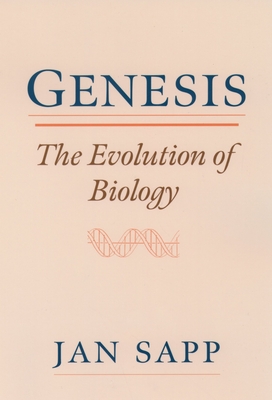 Genesis: The Evolution of Biology - Sapp, Jan