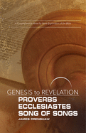 Genesis to Revelation: Proverbs, Ecclesiastes, Song of Songs Participant Book: A Comprehensive Verse-By-Verse Exploration of the Bible