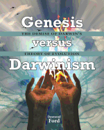 GENESIS versus DARWINISM: The Demise of Darwin's Theory of Evolution