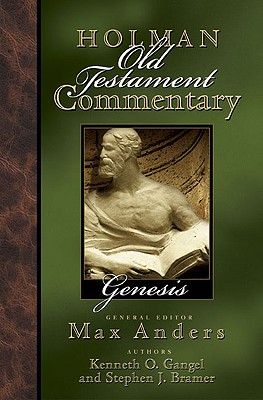 Genesis - Bramer, Stephen J, and Gangel, Kenneth, and Anders, Max (Editor)