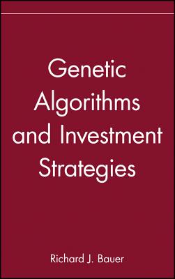 Genetic Algorithms and Investment Strategies - Bauer, Richard J