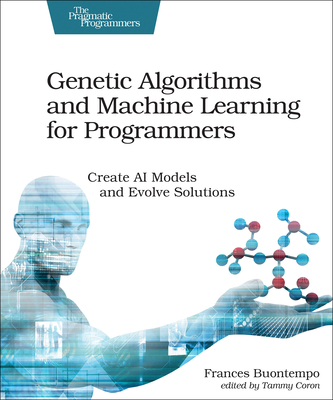 Genetic Algorithms and Machine Learning for Programmers - Buontempo, Frances