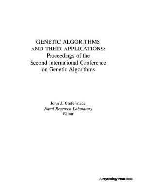 Genetic Algorithms and their Applications: Proceedings of the Second International Conference on Genetic Algorithms - Grefenstette, John J. (Editor)
