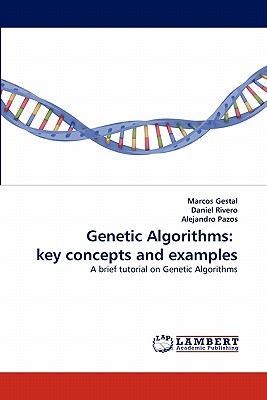 Genetic Algorithms: Key Concepts and Examples - Gestal, Marcos, and Rivero, Daniel, and Pazos, Alejandro