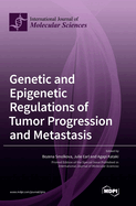 Genetic and Epigenetic Regulations of Tumor Progression and Metastasis