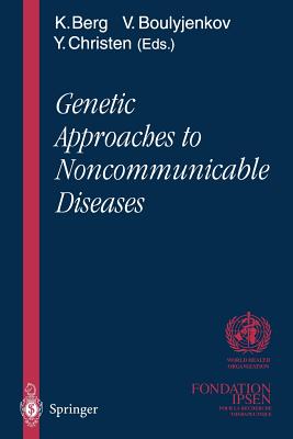 Genetic Approaches to Noncommunicable Diseases - Berg, Kare (Editor), and Boulyjenkov, Victor (Editor)