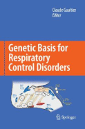 Genetic Basis for Respiratory Control Disorders - Gaultier, Claude (Editor)