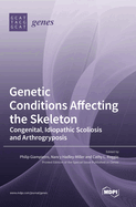 Genetic Conditions Affecting the Skeleton: Congenital, Idiopathic Scoliosis and Arthrogryposis