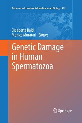 Genetic Damage in Human Spermatozoa - Baldi, Elisabetta (Editor), and Muratori, Monica (Editor)