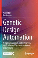 Genetic Design Automation: A Practical Approach for the Analysis, Verification and Synthesis of Genetic Logic Circuits