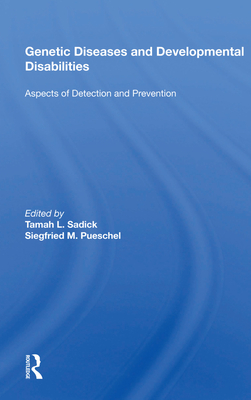 Genetic Diseases And Development Disabilities: Aspects Of Detection And Prevention - Sadick, Tamah L