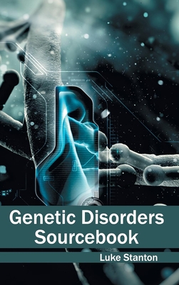 Genetic Disorders Sourcebook - Stanton, Luke (Editor)