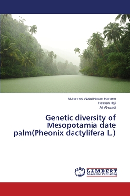 Genetic diversity of Mesopotamia date palm(Pheonix dactylifera L.) - Abdul Hasan Kareem, Muhanned, and Naji, Hassan, and Al-Saadi, Ali