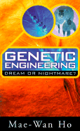 Genetic Engineering - Dream or Nightmare: Turning the Tide on the Brave New World of Bad Science and Big Business - Ho, Mae-Wan