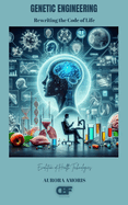 Genetic Engineering: Rewriting the Code of Life
