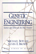 Genetic Engineering: Science and Ethics on the New Frontier