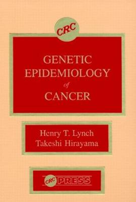 Genetic Epidemiology of Cancer - Lynch, Henry T, MD, and Hirayama, Takeshi